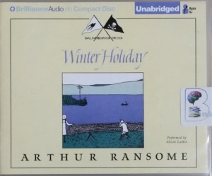 Winter Holiday - Swallows and Amazons Book 4 written by Arthur Ransome performed by Alison Larkin on CD (Unabridged)